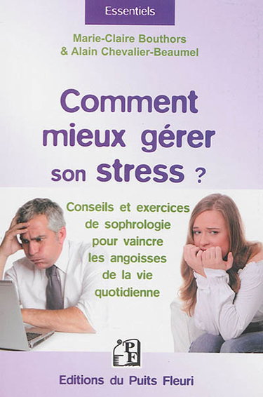 Couverture de Comment mieux gérer son stress ? : conseils et exercices de sophrologie pour vaincre les angoisses de la vie quotidienne