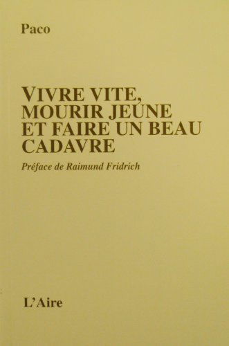 Vivre vite, mourir jeune et faire un beau cadavre
