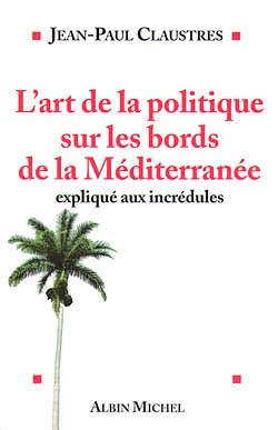 L'art de la politique sur les bords de la Méditerranée expliqué aux incrédules