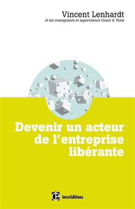 Devenir un acteur de l'entreprise libérante : une pédagogie pour l'intelligence collective et la co-responsabilité