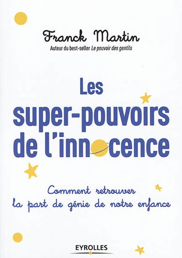 Les super-pouvoirs de l'innocence : comment retrouver la part de génie de notre enfance