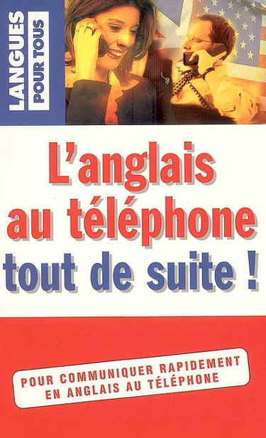 L'anglais au téléphone tout de suite !