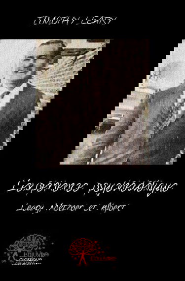 L'expérience psychédélique : Leary, Metzner et Alpert