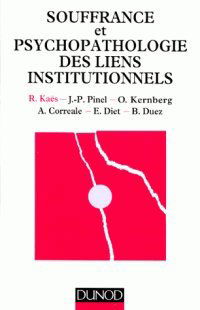 Souffrance et psychopathologie des liens institutionnels: Éléments de la pratique psychanalytique en institution
