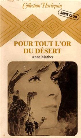 Pour tout l'or du désert : collection : Collection harlequin n° 28