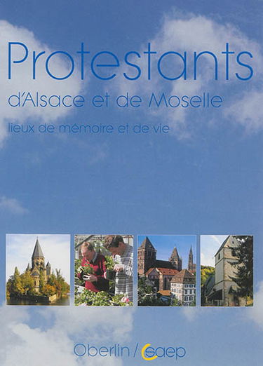Protestants d'Alsace et de Moselle : lieux de mémoire et de vie