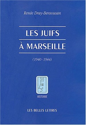 Couverture de Les juifs à Marseille pendant la Seconde Guerre mondiale : août 1939-août 1944