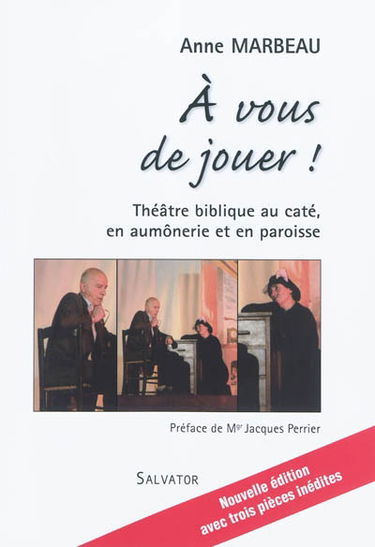 A vous de jouer ! : 18 spectacles bibliques à mettre en scène avec des jeunes