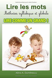Lire les mots – Méthodes syllabique et globale: Lire comme un Grand