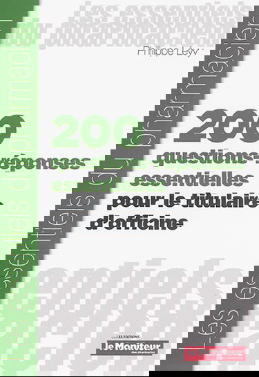 Deux cent questions-réponses essentielles pour le titulaire d'officine