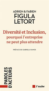 Diversité et inclusion, pourquoi l'entreprise ne peut plus attendre
