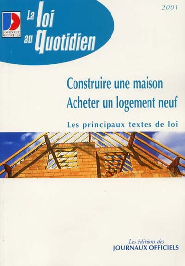 Construire une maison, acheter un logement neuf : les principaux textes de loi