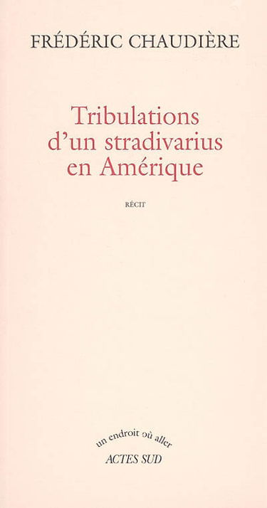 Tribulations d'un stradivarius en Amérique : récit