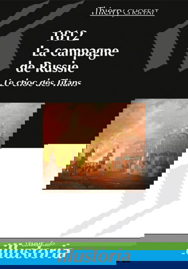 LA CAMPAGNE DE RUSSIE (1812) - LE CHOC DES TITANS: LE CHOC DES TITANS