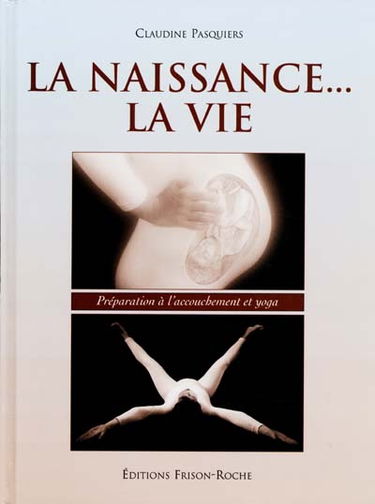 La naissance, la vie : préparation à l'accouchement et yoga