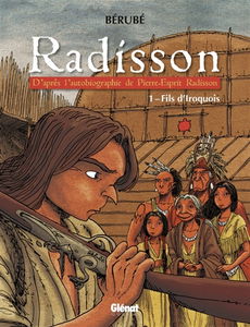 Radisson : Tome 01 : Fils d'Iroquois