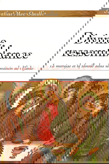 Divine ressemblance : le mariage et la famille dans la mission de l'Eglise