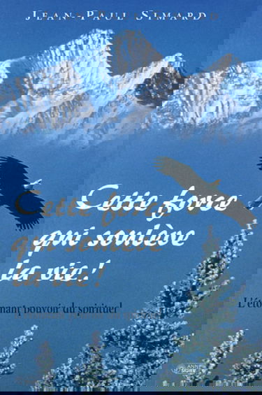 Cette force qui soulève la vie !