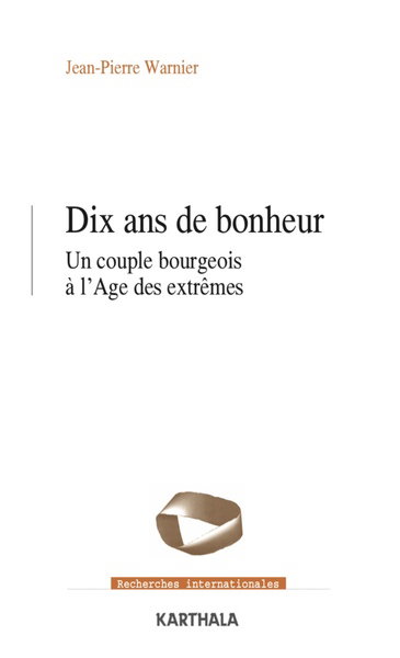 Couverture de Dix ans de bonheur : un couple bourgeois à l'âge des extrêmes
