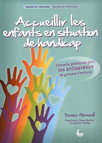 Couverture de Accueillir les enfants en situation de handicap : conseils pratiques pour les animateurs de groupes d'enfants