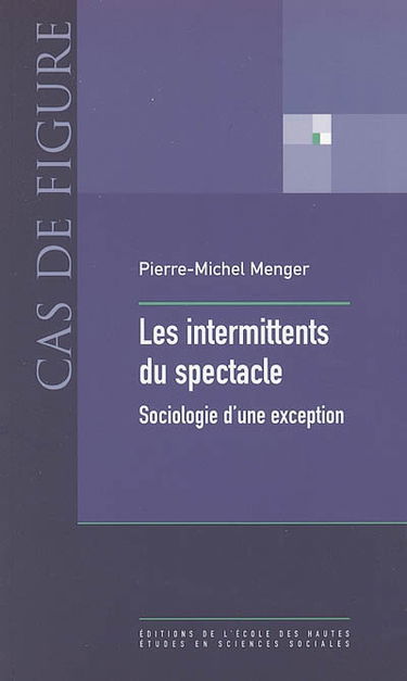Les intermittents du spectacle : sociologie d'une exception