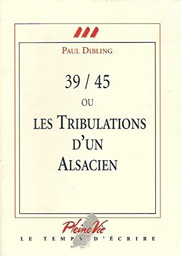 39-45 ou Les tribulations d'un Alsacien