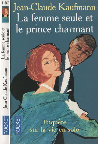 La femme seule et le prince charmant : enquête sur la vie en solo