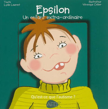 Couverture de Epsilon : un enfant extra-ordinaire : qu'est-ce que l'autisme ?