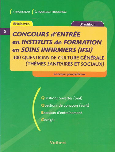 Concours d'entrée en Institut de Formation en Soins Infirmiers (IFSI): 300 questions de culture générale (thèmes sanitaires et sociaux)