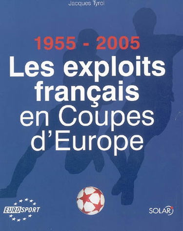 Les exploits français en Coupes d'Europe : 1955-2005
