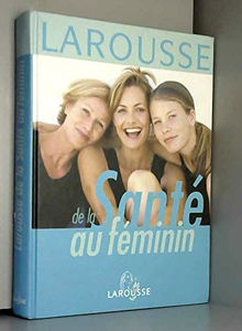 Larousse de la santé au féminin