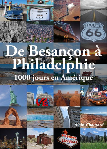 De Besançon à Philadelphie - 1000 jours en Amérique