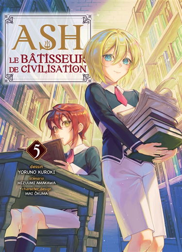 Ash, le bâtisseur de civilisation. Vol. 5