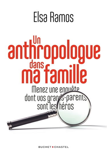 Un anthropologue dans ma famille : menez une enquête dont vos grands-parents sont les héros