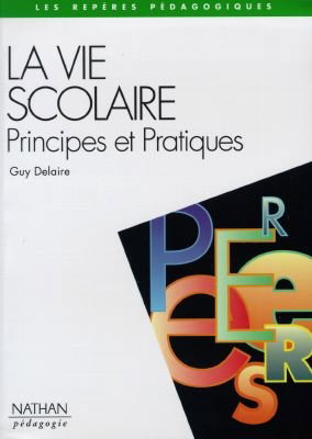 Couverture de La vie scolaire aujourd'hui : principes et pratiques