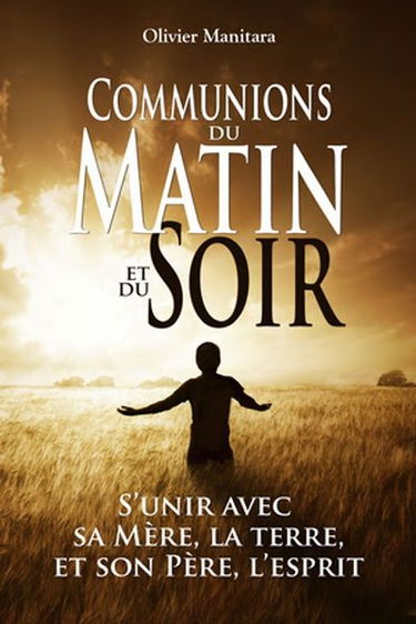 Communions du matin et du soir : s'unir avec sa Mère, la terre, et son Père, l'esprit