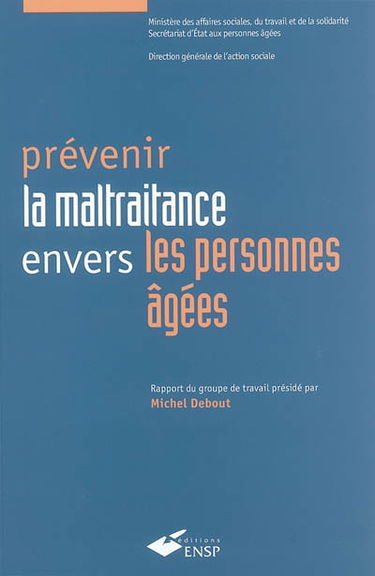 Prévenir la maltraitance envers les personnes âgées : rapport de la commission placée sous la présidence de Michel Debout