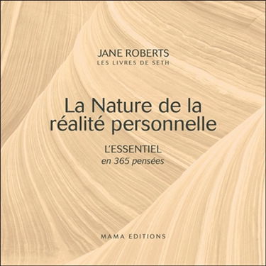 La nature de la réalité personnelle : l'essentiel en 365 pensées