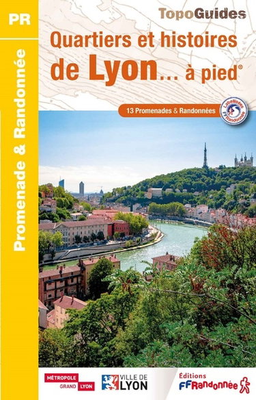 Couverture de Quartiers et histoires de Lyon... à pied : 13 promenades & randonnées par Collectif