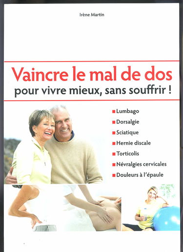 Vaincre le mal de dos pour vivre mieux, sans souffrir ! Irène Martin