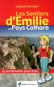 Les sentiers d'Emilie en pays cathare : 25 promenades pour tous