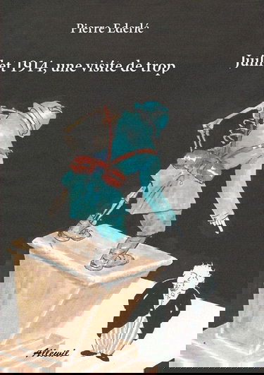 Juillet 1914, une visite de trop