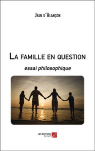 La famille en question-essai philosophique