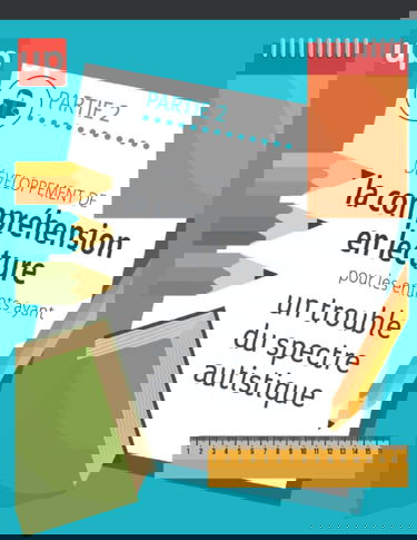 Développement de la compréhension en lecture pour les enfants ayant un trouble du spectre autistique | PARTIE 2