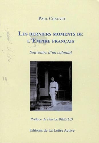 Les derniers moments de l'empire français: Souvenirs d'un colonial