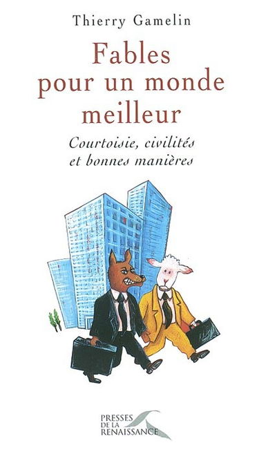 Fables pour un monde meilleur : courtoisie, civilités et bonnes manières