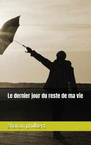 Le dernier jour du reste de ma vie