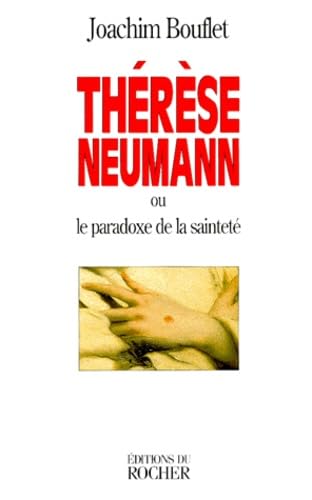 Thérèse Neumann ou Le paradoxe de la sainteté