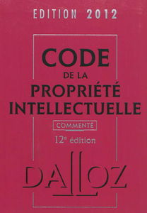 Code de la propriété intellectuelle commenté : édition 2012