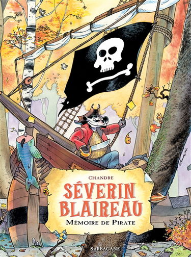 Séverin Blaireau. Vol. 1. Mémoire de pirate